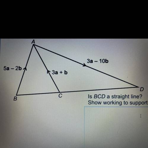 ‘Is BCD a straight line? Show working to support your answer.’ :)