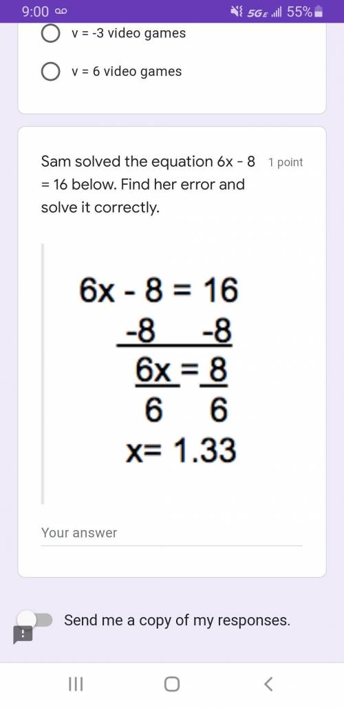 Sam solved the equation 6x - 8 = 16 below. Find her error and solve it correctly.