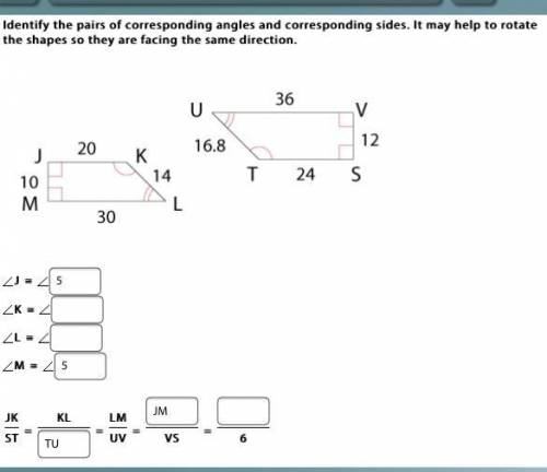 Identify the pairs of corresponding angles and corresponding sides. It may help to rotate the shape