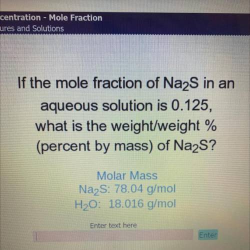 If the mole fraction of na2s in an aqueous solution is 0.125, what is the weight/weight % (percent