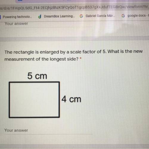 The rectangle is enlarged by a scale factor of 5. What is the new

measurement of the longest side