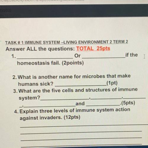 TASK # 1 IMMUNE SYSTEM-LIVING ENVIRONMENT 2 TERM 2

Answer ALL the questions: TOTAL 25pts
1.
if th
