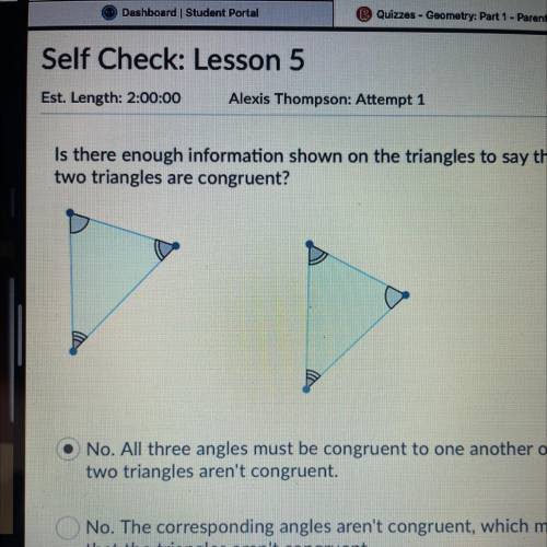 Is there enough information shown on the triangles to say that the

two triangles are congruent?
(