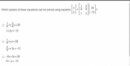 Which system of linear equations can be solved using equation [[x],[y]]= [[(1)/(4),(3)/(4)],[1,2]][