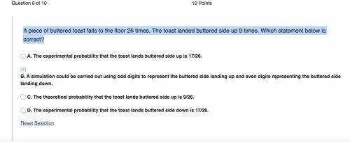 A piece of buttered toast falls to the floor 26 times. The toast landed buttered side up 9 times. W