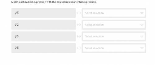*URGENT* Match each radical expression with the equivalent exponential expression.