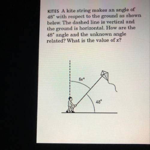 KITES A kite string makes an angle of

48° with respect to the ground as shown
below. The dashed l