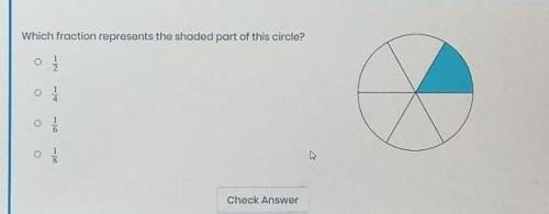 Which fraction represents the shaded part of this circle? 1 2 O 4 Check Answer /3rd grade/​