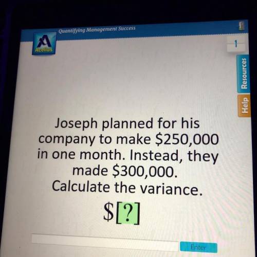 Joseph planned for his

company to make $250,000
in one month. Instead, they
made $300,000.
Calcul