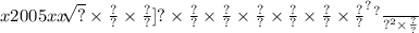{x200 \frac{ {5 {xx \sqrt[177 = 45.y \sqrt[y {21 {.xx(y \times \frac{?}{?} }^{?} }^{2} ]{?}  \times \frac{?}{?}  \times \frac{?}{?} ]{?}  \times \frac{?}{?}  \times \frac{?}{?}  \times \frac{?}{?}  \times \frac{?}{?}  \times \frac{?}{?}  \times \frac{?}{?} }^{?} }^{?} }{?} }^{2}  \times \frac{?}{?}