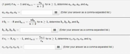 If a1=1 and an+1=ann+2 for n≥1, determine a1,a2,a3, and a4