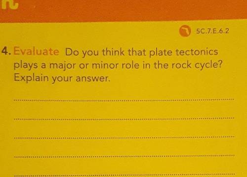 PLEASE HELP ME! do tectonic plates play a major or minor role in the ROCK CYCLE ​