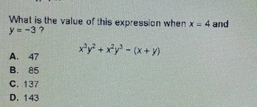 What is the value of this expression when x = 4 and y = -3? xyz + x2y3 - (x + y)​