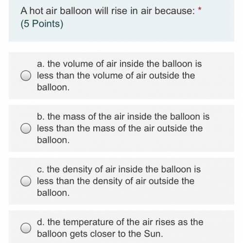 A hot air ballon will rise in air because:
