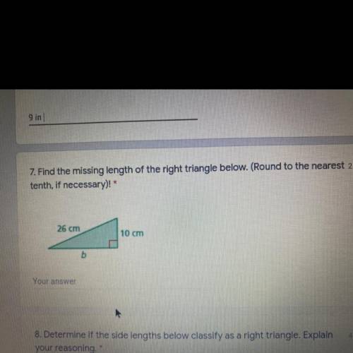 7. Find the missing length of the right triangle below. (Round to the nearest

tenth, if necessary