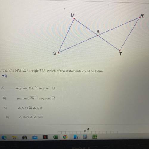 If triangle MAS Striangle TAR, which of the statements could be false?