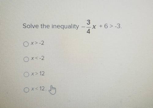 3 Solve the inequality -- X + 6 >-3 4 Ox>-2 0x 12 0x< 12​