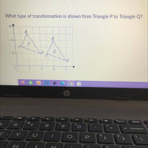 Please help!!! What type of transformation is shown from Triangle P to Triangle Q?

A. Reflection