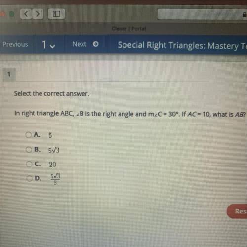 Select the correct answer.

In right triangle ABC, 2B is the right angle and m_C= 30°. If AC= 10,