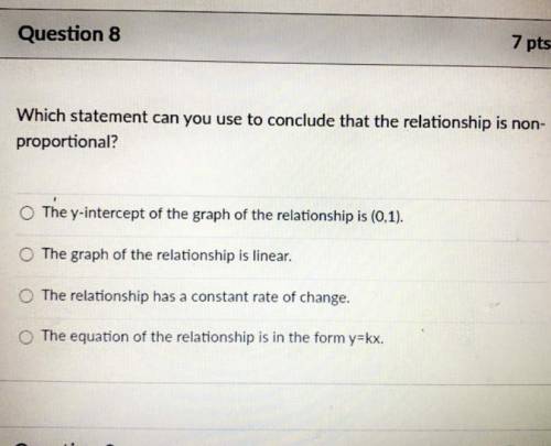 Which statement can you use to conclude that the relationship is non proportional.
