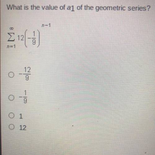 URGENT What is the value of a1 of the geometric series?