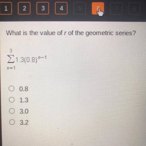 URGENT What is the value of r of the geometric series?