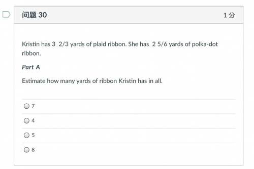 Kristin has 3 2/3 yards of plaid ribbon. She has 2 5/6 yards of polka-dot ribbon.

Part A
Estimate