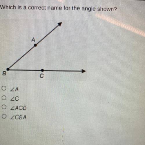 Which is a correct name for the angle shown?
O ZA
OZC
O ZACB
O ZCBA
