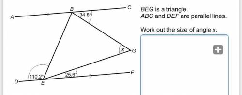 BEG is a triangle ABC and DEF are parallel lines workout the size of angle x
