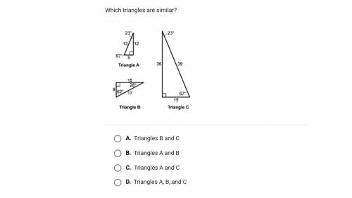 Which triangles are similar?

Triangles B and C oh, triangles A and B call love triangles AMC or t