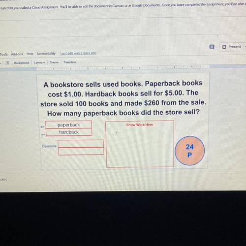 20 POINTS

A bookstore sells used books. Paperback books
cost $1.00. Hardback books sell for $5.00