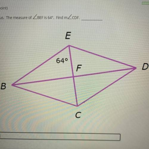 BCDE is a rhombus. The measure of angle BEF is 64º. Find the measure of the angle CDF.