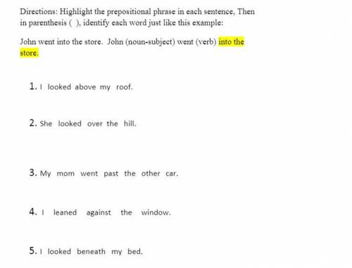 Directions: Highlight the prepositional phrase in each sentence, Then in parenthesis ( ), identify