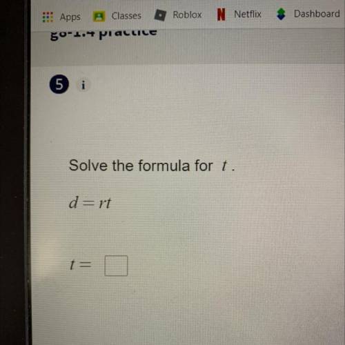 Solve the formula for t.
d= rt