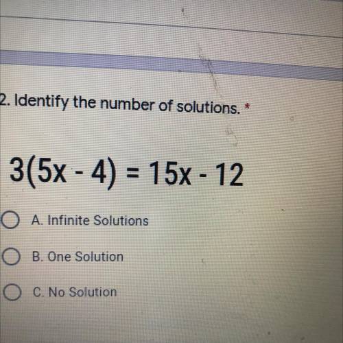 Is 3(5x - 4) = 15x - 12 a one solution , no solution or infinite solutions
