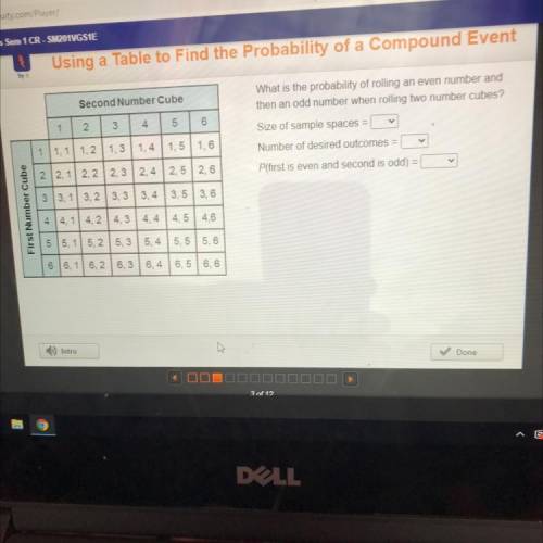Using a Table to find the Probability

Try it
Second Number Cube
1
2
What is the probability of ro