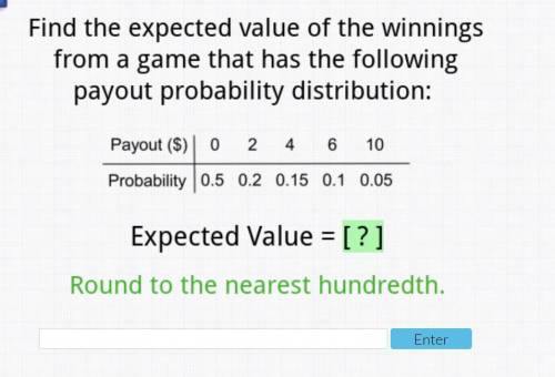25 points find the expected value of the winnings from a game that has the following payout probabi