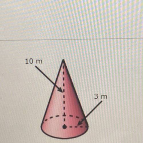 I need help

Height10 m
Radius3 m
What is the volume of the cone to the nearest whole number?