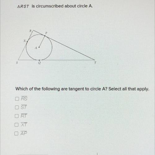 Which of the following are tangent to circle A? Select all that apply.