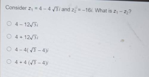 Consider z 1 =4-4 sqrt 3 i and z 2 =-16 . What is z 1 -z 2 ?