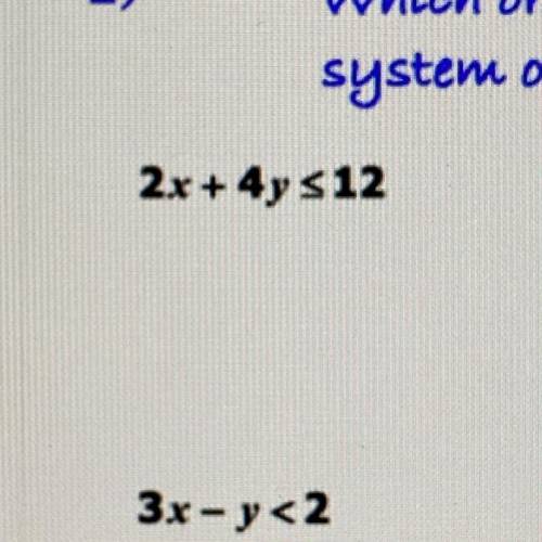 Which ordered pair is a solution to the following

system of inequalities?
A. (-3,2)
B. (6,4)
C. (
