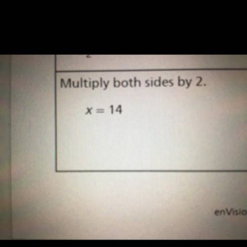 Why do you multiply both sides by 2? What do you know when you know the value of x.
