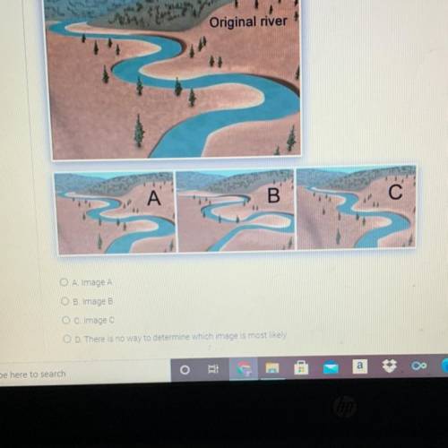 *AQUATICS SCIENCE*
Q: Which image shows the most likely course of the river in 500 years?