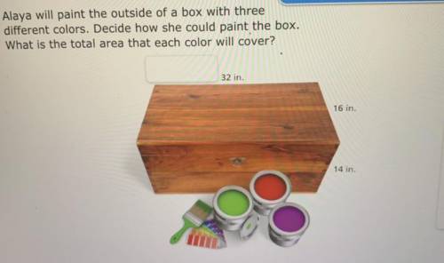 Alaya will paint the outside of a box with three

different colors. Decide how she could paint the
