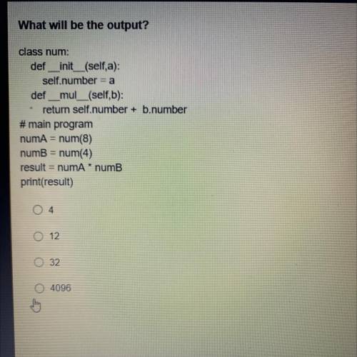 What will be the output?

class num:
def __init__(self, a);
self.number = a
def_mul__(self,b):
* r