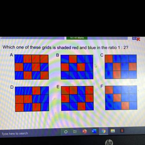 ANSWER ASAP PLEASE

Which one of these grids is shaded red and blue in the ratio 1:2?
A
B
С
D
E
Fח