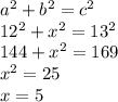a^2+b^2=c^2\\12^2+x^2=13^2\\144+x^2=169\\x^2=25\\x=5