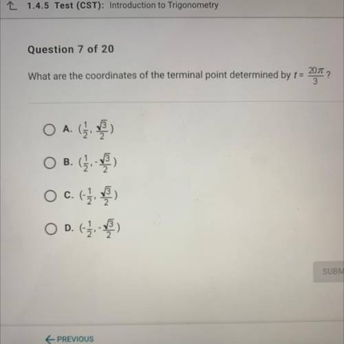 What are the coordinates of the terminal point determined by t = 20pi/3?

(Possible answers are pr
