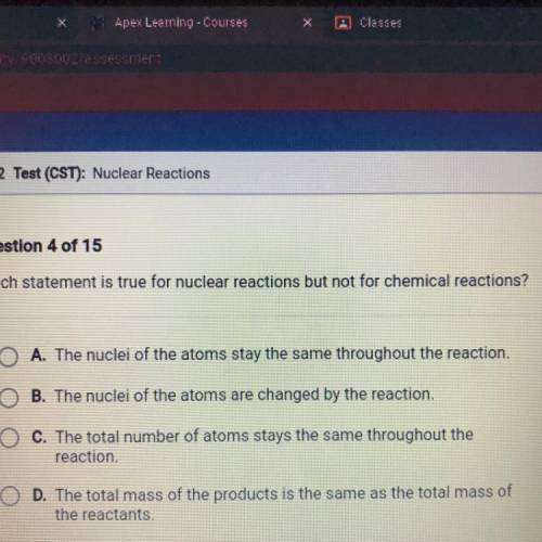 Help fast plsss ! which statement is true for nuclear reactions but not for chemical reactions?