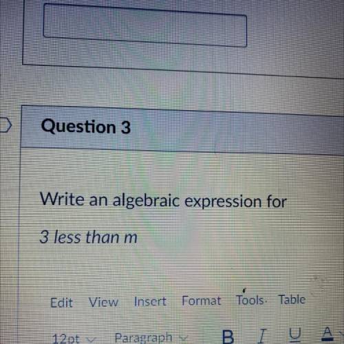 Write an algebraic expression for
3 less than m